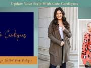 Update Your Style With Cute Cardigans
