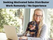 Seeking Motivated Sales Distributor - No Experience Required