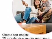 Choose best satellite TV provider near you for your home