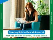 CenturyLink tv, internet & phone deals in Des Moines, IA