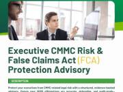 Executive CMMC Risk & FCA Protection Advisory | Protect Your DoD Business