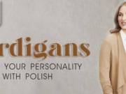 CARDIGANS BOOST YOUR PERSONALITY WITH POLISH