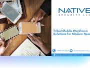 Tribal Mobile Workforce Solutions for Modern Needs