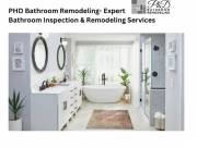 Comprehensive Bathroom Inspection by PhD Bathroom Remodeling