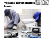 Professional Bathroom Inspection – PHD Bathroom Remodeling