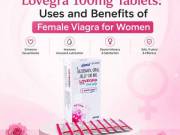 Lovegra 100mg Tablets: Uses and Benefits of Female Viagra for Women