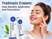 Tretinoin Cream: Uses, Benefits, Application and Precautions